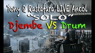 Tony Q Rastafara - Djembe VS Drum SOLO