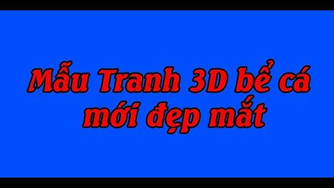 Tranh 3D hồ cá Mẫu mới rất Đẹp - Tranh Trung3D