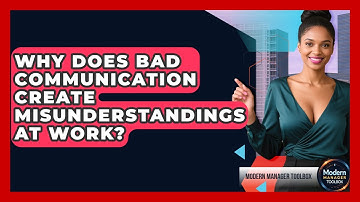 Why Does Bad Communication Create Misunderstandings At Work? - Modern Manager Toolbox