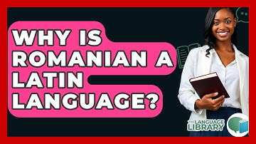 Why Is Romanian A Latin Language? - The Language Library