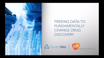 StreamSets and GSK | Freeing Data for Drug Discovery