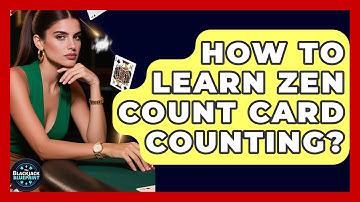 How To Learn Zen Count Card Counting? - The Blackjack Blueprint