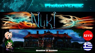 Greek Games LIVE: Mansion of Sadness / PhotonVerse / Nuki