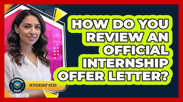 How Do You Review An Official Internship Offer Letter?