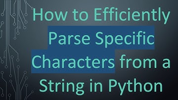 How to Efficiently Parse Specific Characters from a String in Python