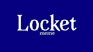 Locket meme (test 13+)