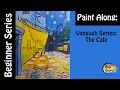 Easy paintings for beginners: Van Gogh Series: the Cafe