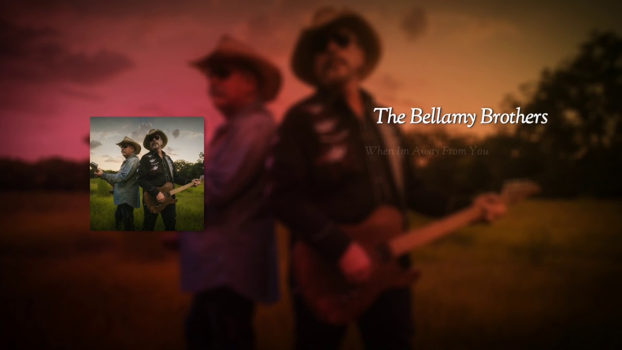 The Bellamy Brothers - When I'm Away From You Lyrics HQ