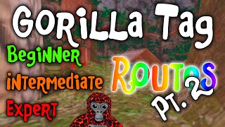 Gorilla Tag | Routes PART 2 | [Beginner - Intermediate - Expert]