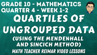 QUARTILES OF UNGROUPED DATA USING MENDENHALL AND SINCICH METHOD | MATH 10 - QUARTER 4