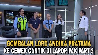 LAPOR PAK ‼️ GOMBALAN MAUT LORD ANDIKA WENDI KOMANDAN ANDRE KE BINTANG TAMU CANTIK PART3 | TIKTOKXID