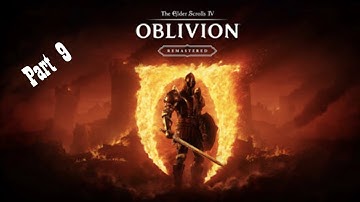 Oblivion Remastered (Part 9)