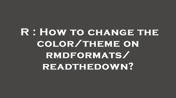 R : How to change the color/theme on rmdformats/readthedown?