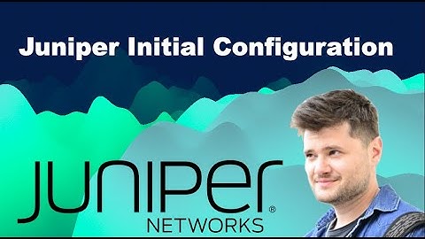 Juniper Junos Initial Configuration