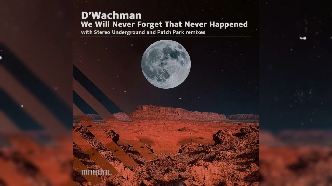 Watch D'Wachman - We Will Never Forget That Never Happened (Stereo Underground Remix) on YouTube