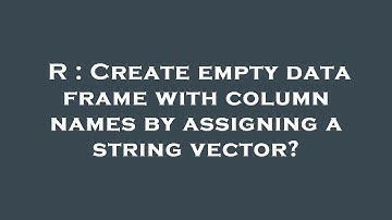 R : Create empty data frame with column names by assigning a string vector?