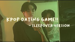 kpop dating game | sleepover edition - male idols