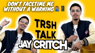 Please DON'T Facetime Me with Jay Critch | TRSH Talk Interview