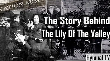 The Lily Of The Valley Story Behind The Hymn | The Lily Of The Valley Hymn Story