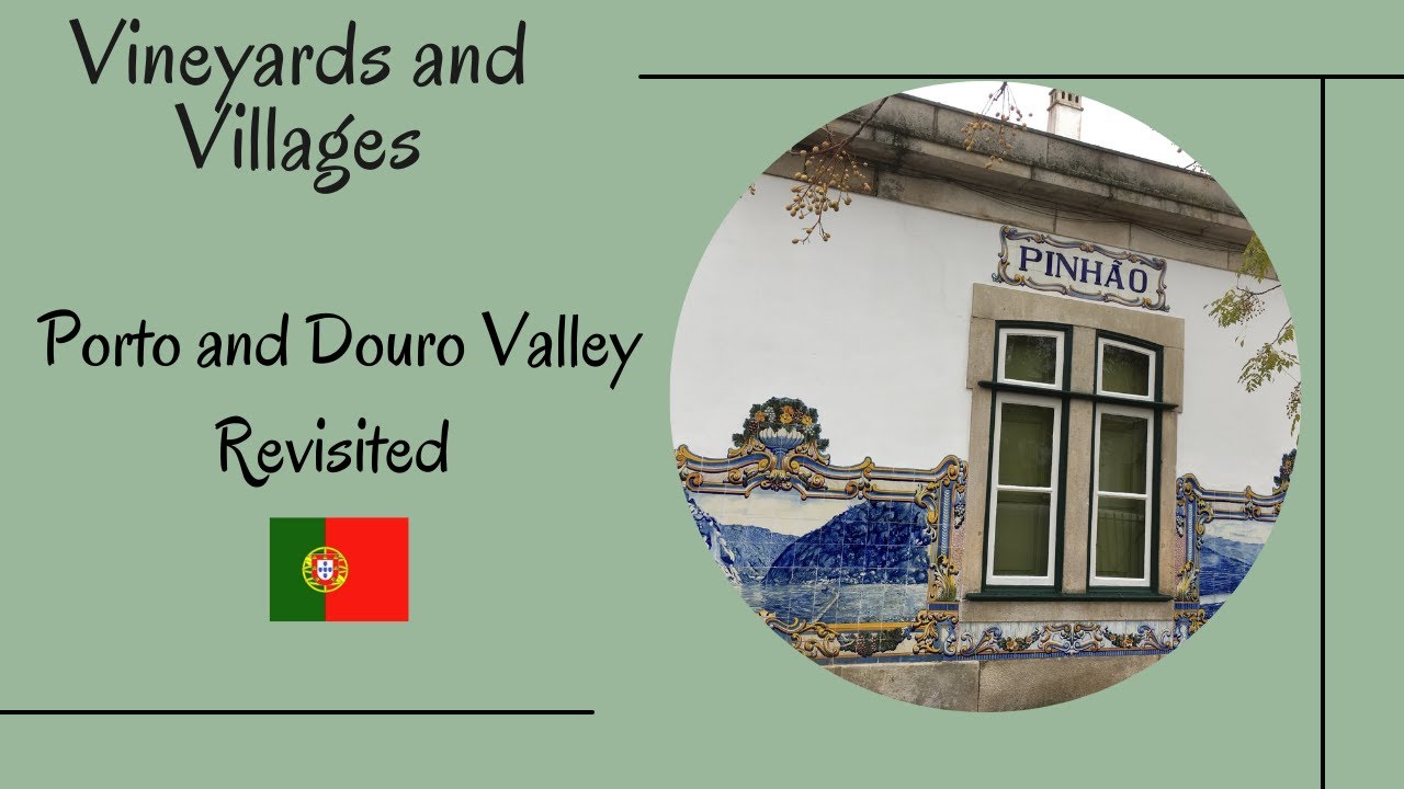 Love Portugal? Visit Porto and the Douro Valley!