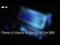 Expo 2000: Planet Of Visions for IBM