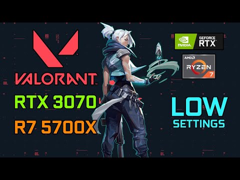 VALORANT: RTX 3070 + Ryzen 7 5700X | LOW | 1080p