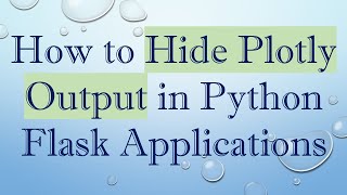 How to Hide Plotly Output in Python Flask Applications