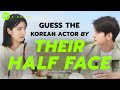 KDRAMA GAME l GUESS THE KOREAN ACTOR BY THEIR HALF FACE