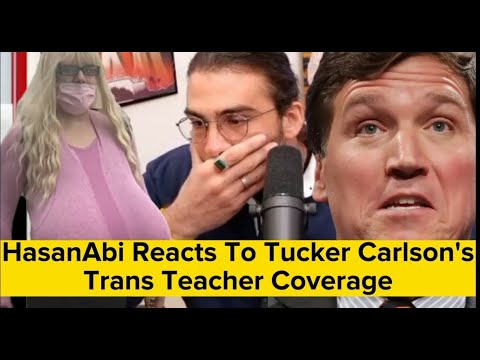 Thumbnail for HasanAbi Reacts to Tucker Carlson''s Coverage of A Transgender Teacher