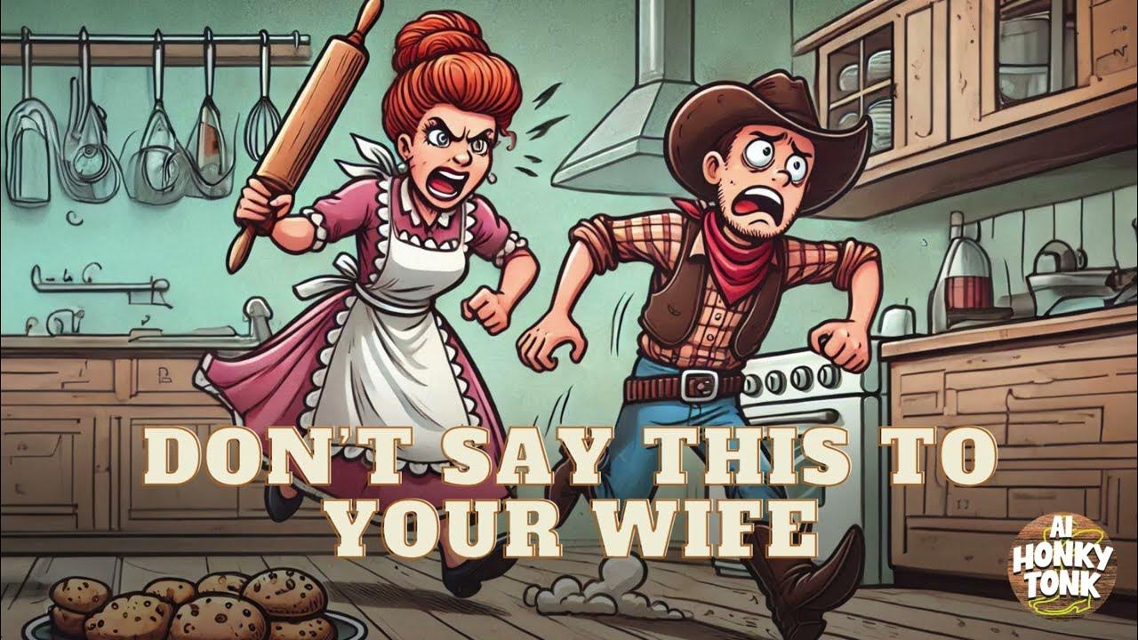 Don't Say This To Your Wife country song Don't Say This To Your Wife country song