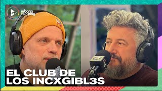 El Club de los incxgibl3s I #VueltaYMedia