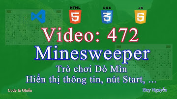 472 - Minesweeper - Game Dò Mìn - Hiển thị thông tin, nút Start, ..., hoàn thành game !