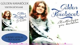 Gülden Karaböcek - Yıktın Dünyamı (Official Audio)