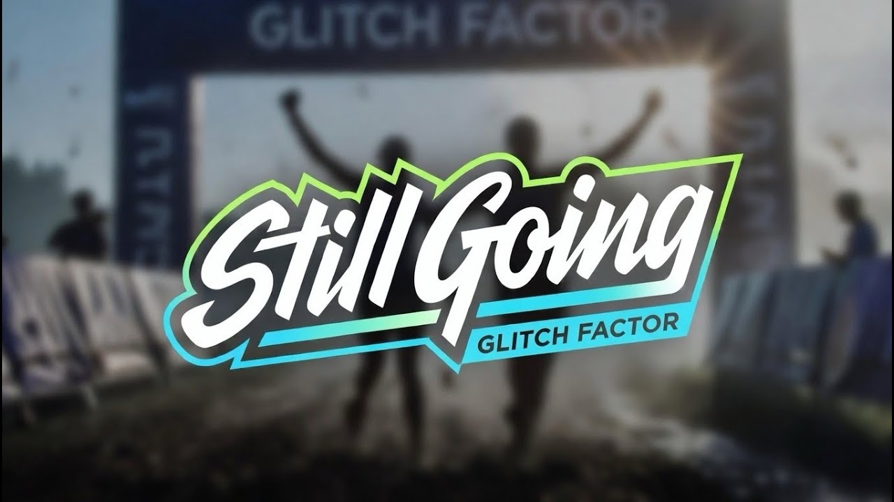 Glitch Factor - Still Going (Official)