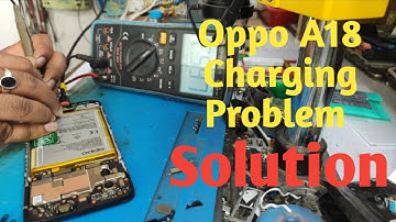 Oppo A18 charging problem solution