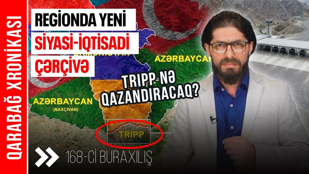 TRIPP regionu hara aparır? - Razılaşmanın pərdəarxasındakı siyasi mesaj - QARABAĞ XRONİKASI