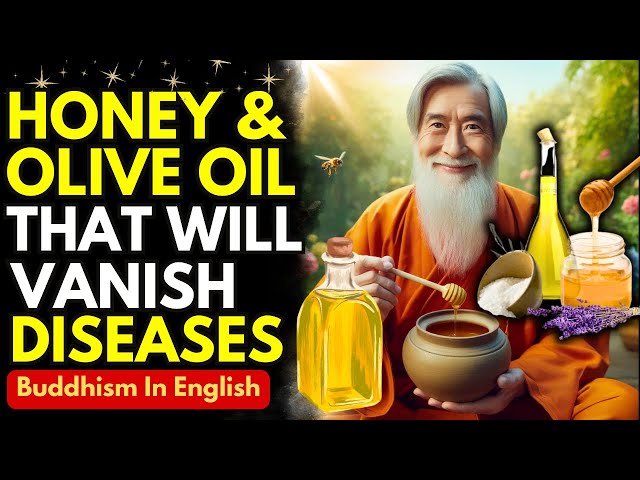 Put Olive Oil with Honey Only u0026 Leave it for One Night ALL DISEASES Will Vanish - Buddhist Story class=