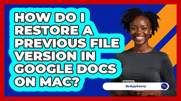 How do I restore a previous file version in Google Docs on Mac? - Be App Savvy