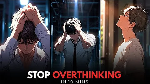 Give Me 10 Minutes and I'll Destroy Your Overthinking Forever