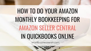 How to do your Amazon Monthly Bookkeeping, Amazon Seller Central, QuickBooks Online, 2023 screenshot 3