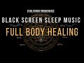 Full Body Healing with All 9 Solfeggio Frequencies ☯ BLACK SCREEN SLEEP MUSIC