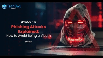 Phishing Attacks Explained | How to Avoid Being a Victim of Phishing | EP-18 (Eng) | TechOwl Infosec