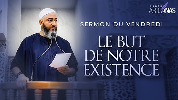 LE BUT DE NOTRE EXISTENCE - NADER ABOU ANAS