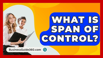 What Is Span Of Control? - BusinessGuide360.com