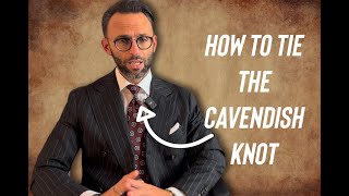How to tie a tie  The Cavendish knot