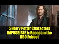 5 Harry Potter Characters IMPOSSIBLE to Recast in the HBO Reboot