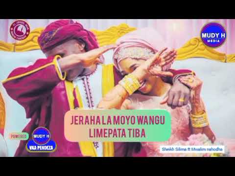 JERAHA LA MOYO WANGU LIMEPATA TWIBA SHEIKH SILIMA FT MWALIM NAHODHA OFFICIALLY AUDIO MUDYHMEDIA