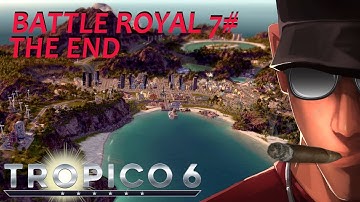 Tropico 6 THE END Battle Royal Hard - The Final battle Part 7 | Let