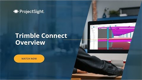 Trimble ProjectSight User Training Video: Trimble Connect - Overview