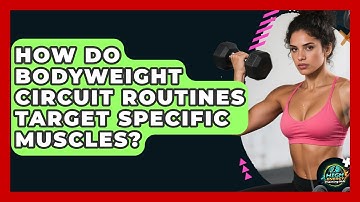 How Do Bodyweight Circuit Routines Target Specific Muscles? - High Energy Training Hub